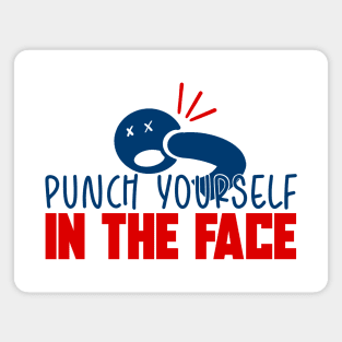 Punch Yourself In The Face! MDF Fan Shirt Magnet